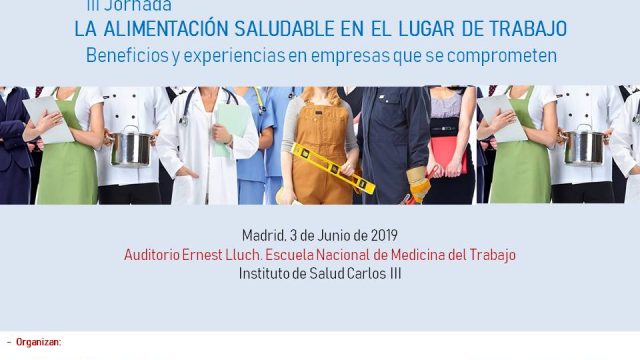 III Jornada LA  ALIMENTACIÓN  SALUDABLE  EN  EL  LUGAR  DE  TRABAJO  Beneficios y experiencias en empresas que se comprometen.