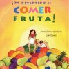 El libro infantil “Qué divertido es comer fruta” premiado…